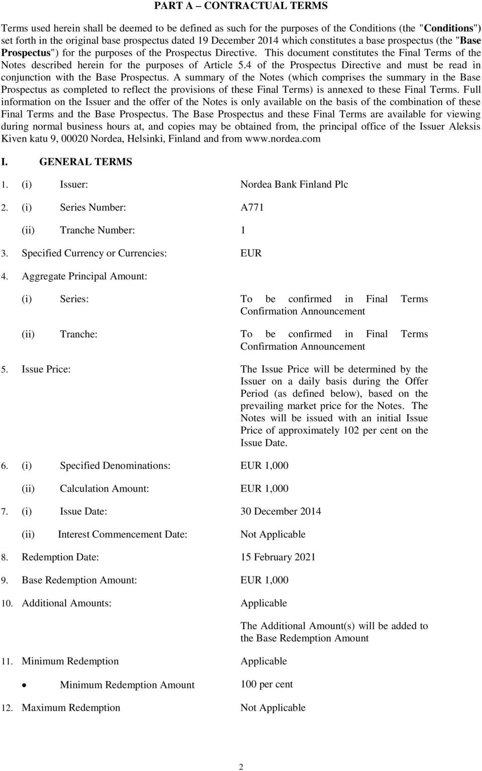 This document constitutes the Final Terms of the Notes described herein for the purposes of Article 5.4 of the Prospectus Directive and must be read in conjunction with the Base Prospectus.