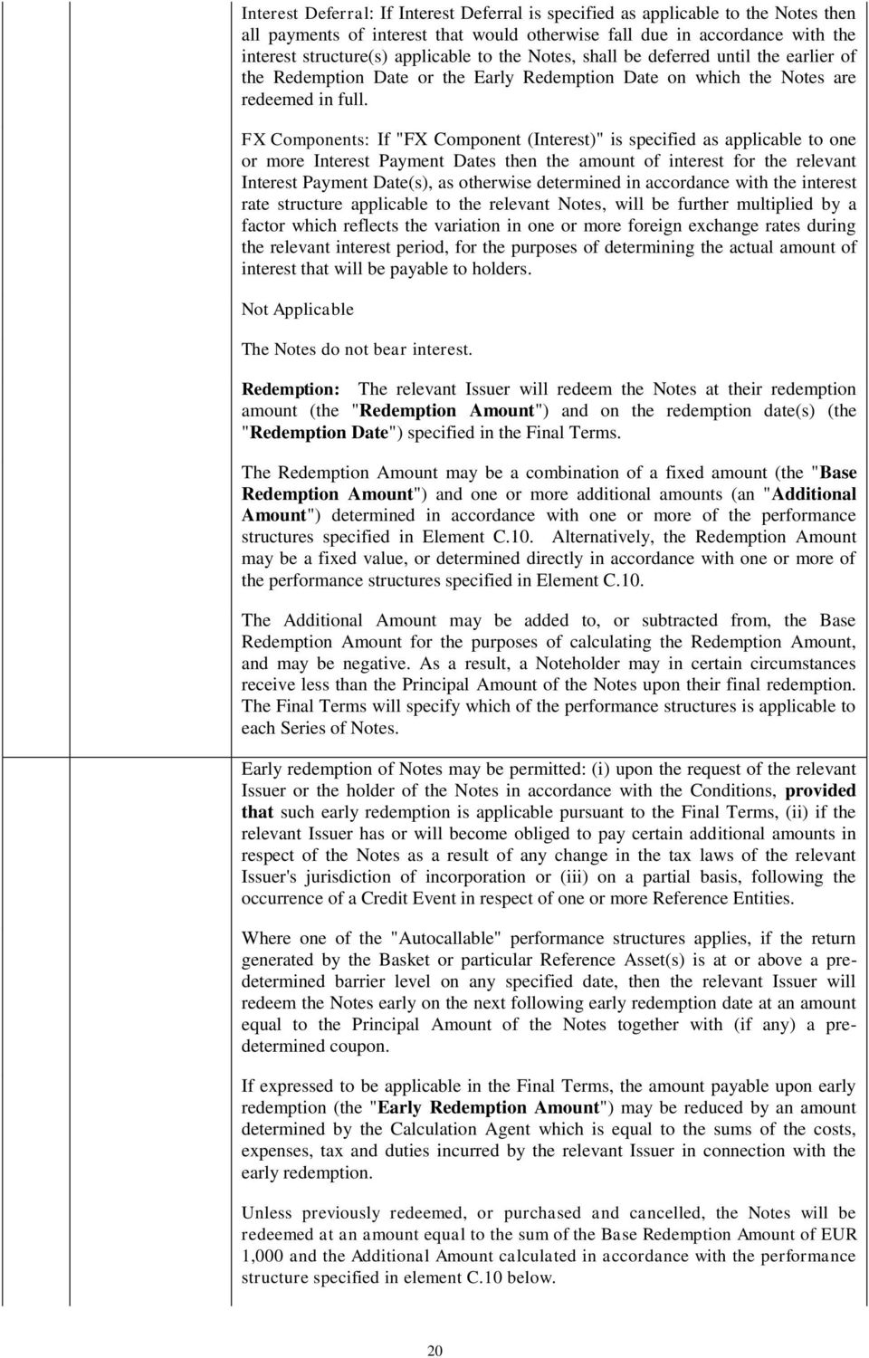 FX Components: If "FX Component (Interest)" is specified as applicable to one or more Interest Payment Dates then the amount of interest for the relevant Interest Payment Date(s), as otherwise