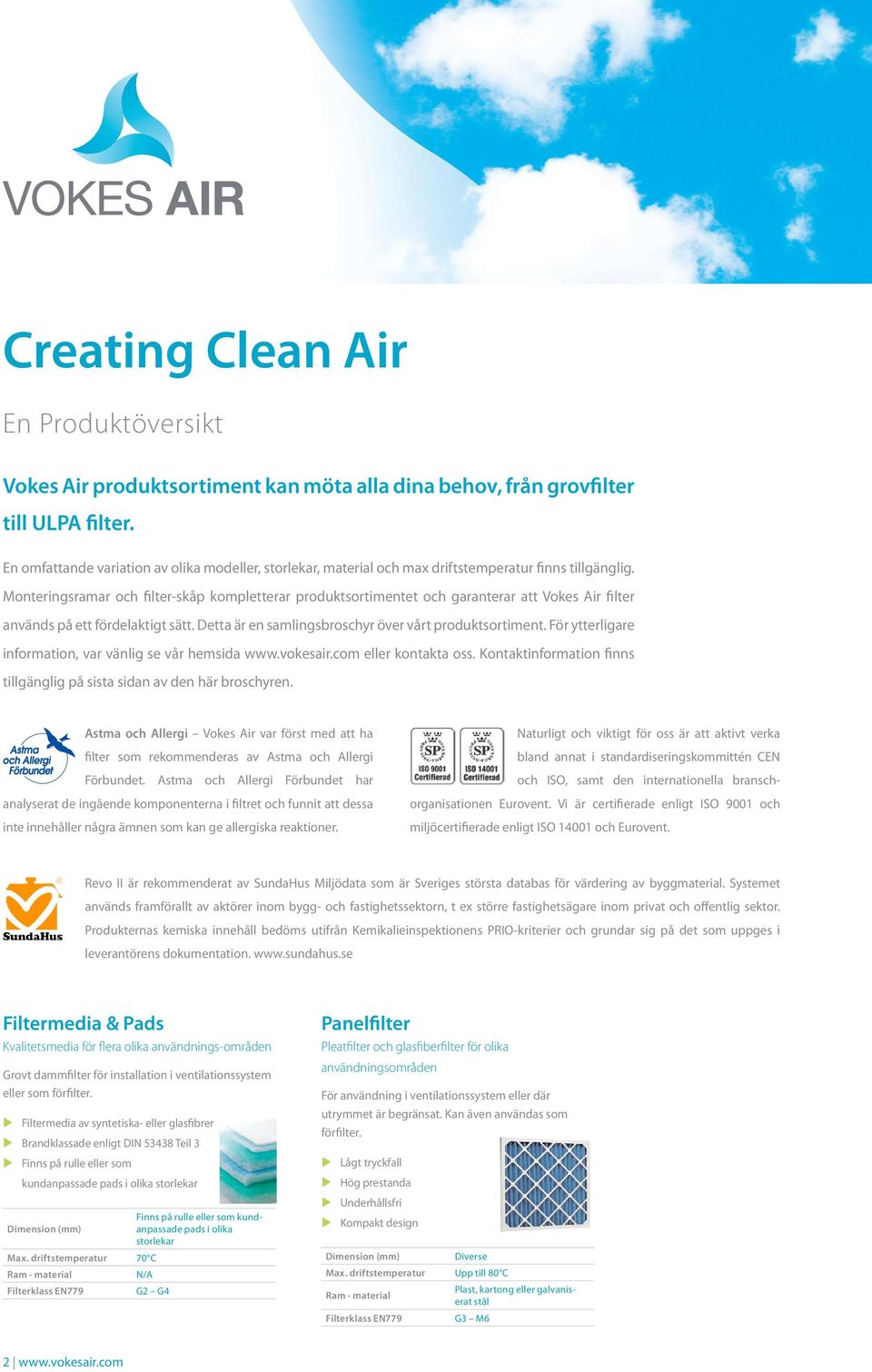 Monteringsramar och filter-skåp kompletterar produktsortimentet och garanterar att Vokes Air filter används på ett fördelaktigt sätt. Detta är en samlingsbroschyr över vårt produktsortiment.