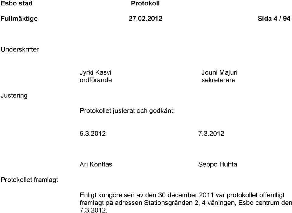 Protokollet justerat och godkänt: 5.3.