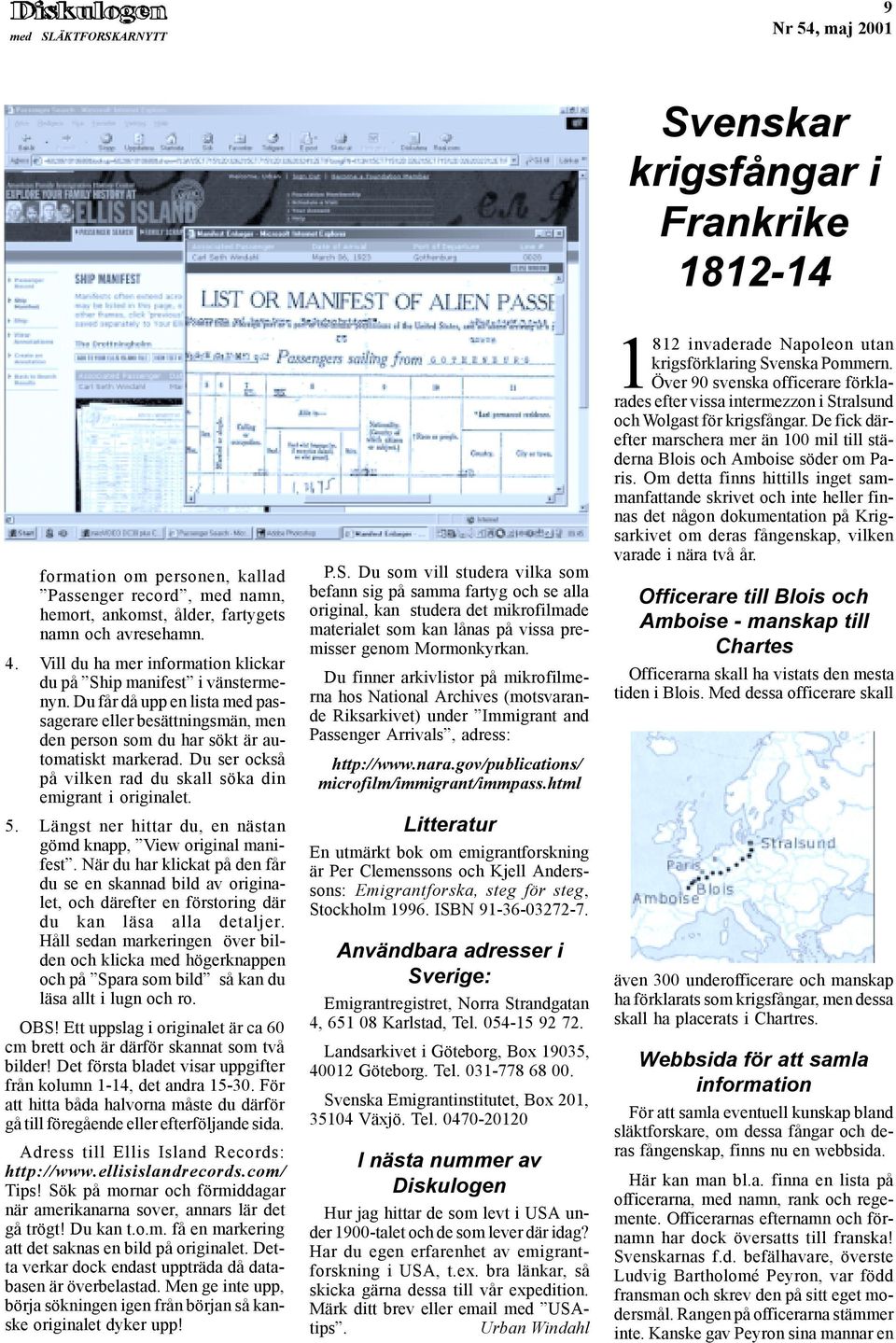 Du ser också på vilken rad du skall söka din emigrant i originalet. 5. Längst ner hittar du, en nästan gömd knapp, View original manifest.