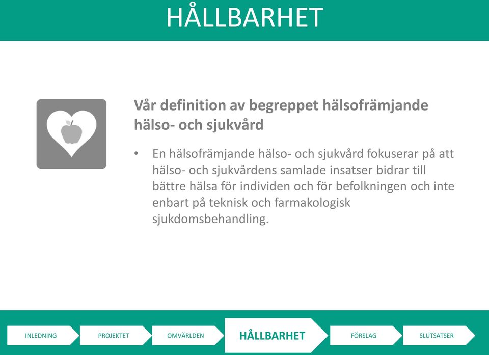 insatser bidrar till bättre hälsa för individen och för befolkningen och inte enbart på