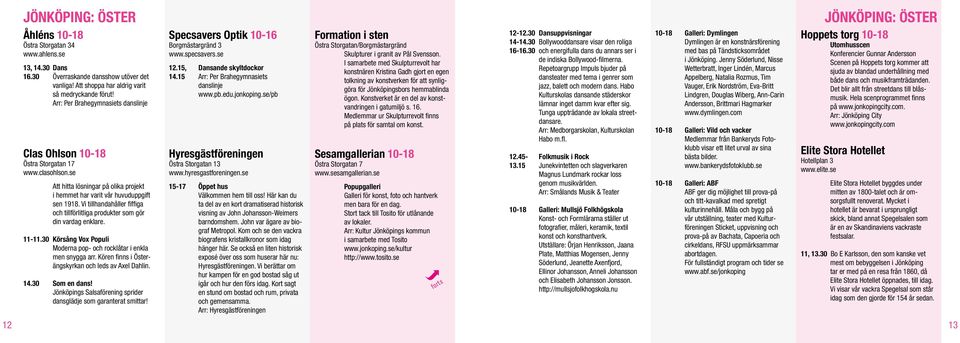 Vi tillhandahåller fiffiga och tillförlitliga produkter som gör din vardag enklare. 11-11.30 Körsång Vox Populi Moderna pop- och rocklåtar i enkla men snygga arr.