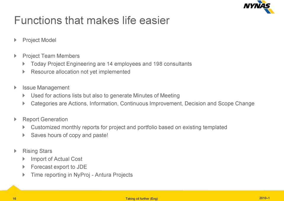 Improvement, Decision and Scope Change Report Generation Customized monthly reports for project and portfolio based on existing templated Saves hours