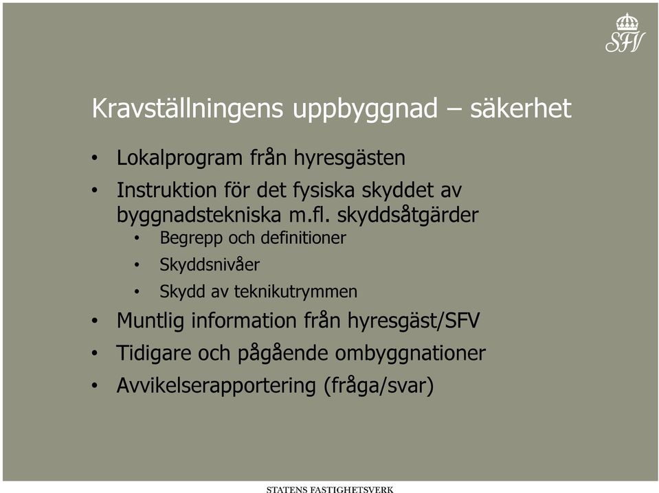 skyddsåtgärder Begrepp och definitioner Skyddsnivåer Skydd av teknikutrymmen