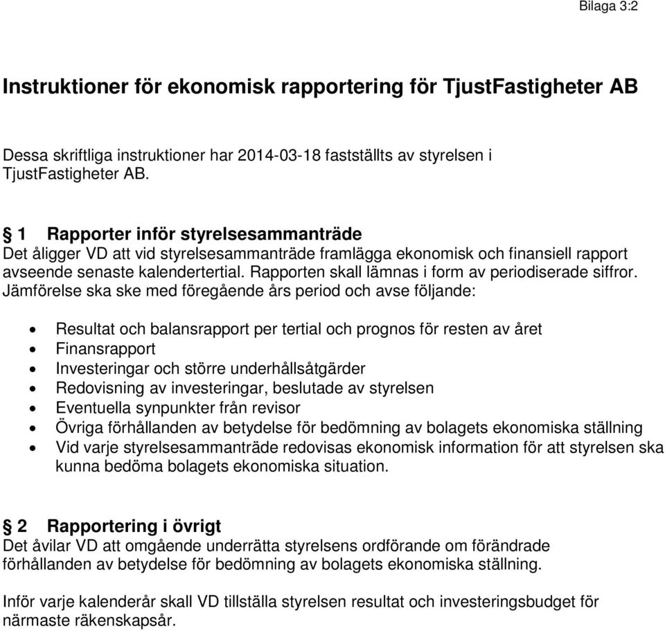 Rapporten skall lämnas i form av periodiserade siffror.