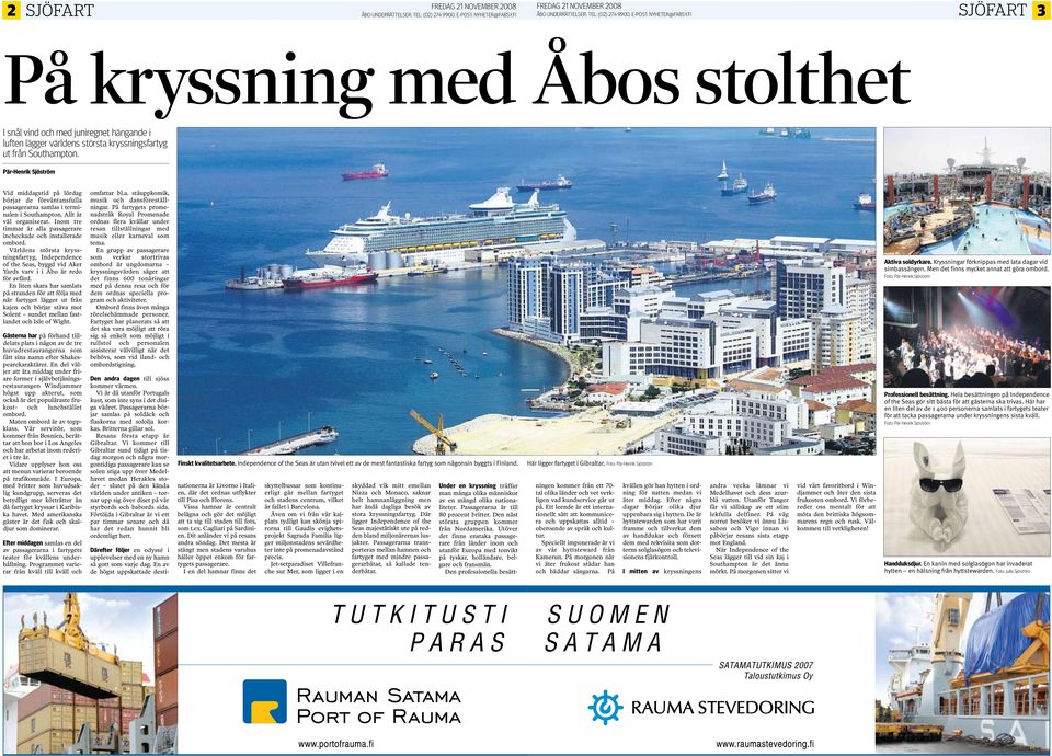 Världens största kryssningsfartyg, Independence of the Seas, byggd vid Aker Yards varv i i Åbo är redo för avfärd.