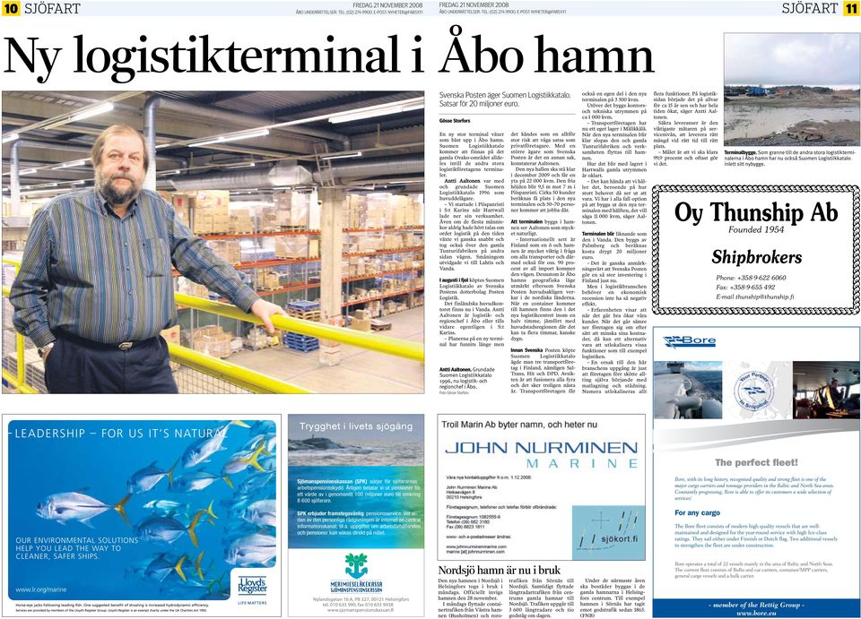 Antti Aaltonen var med och grundade Suomen Logistiikkatalo 1996 som huvuddelägare. Vi startade i Piispanristi i S:t Karins när Hartwall lade ner sin verksamhet.