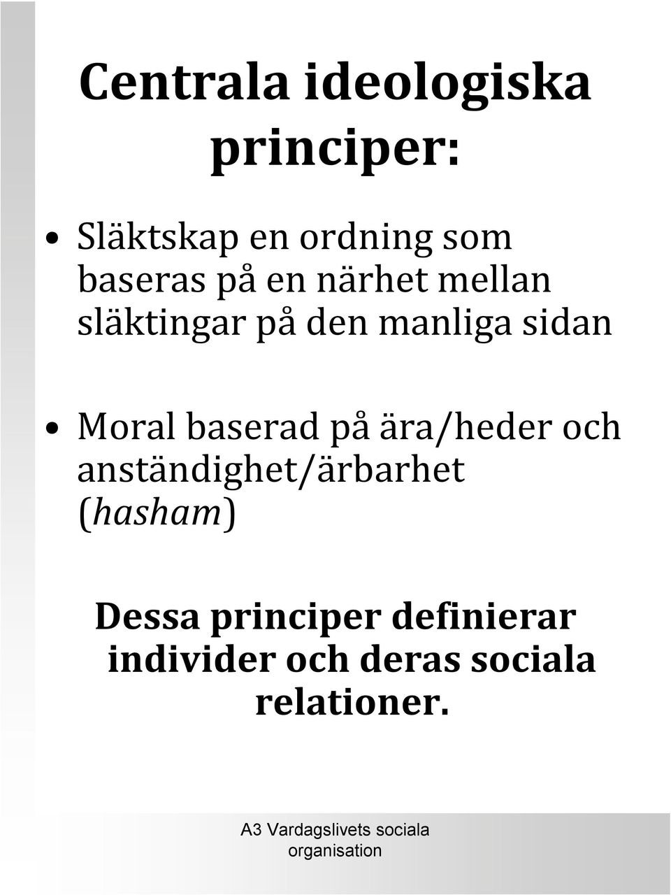 Moral baserad på ära/heder och anständighet/ärbarhet (hasham)