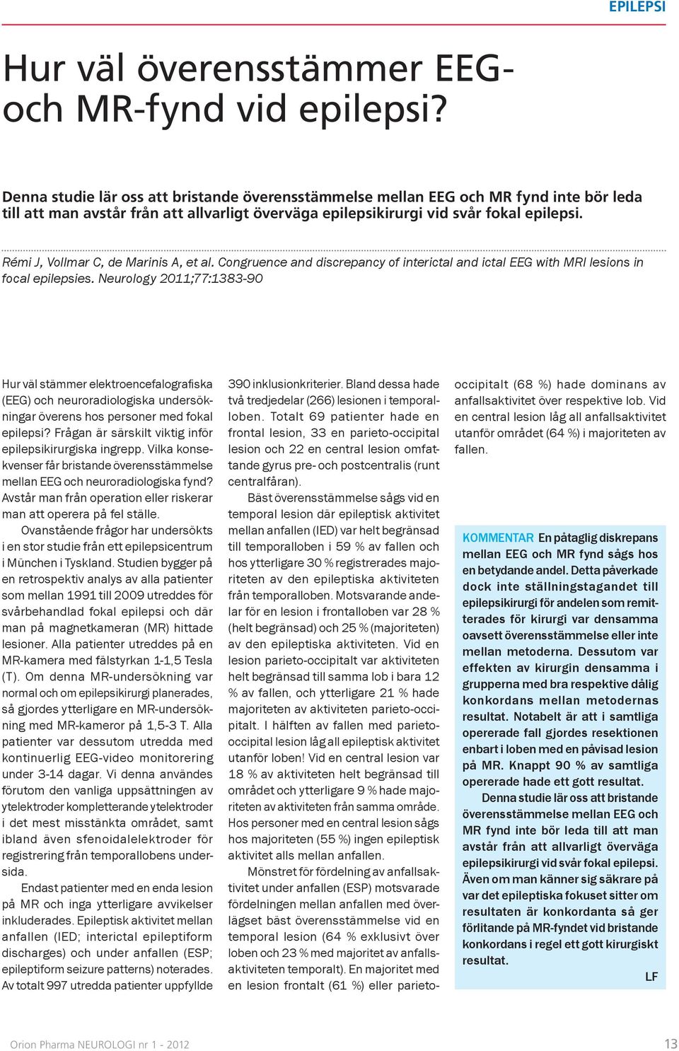 Rémi J, Vollmar C, de Marinis A, et al. Congruence and discrepancy of interictal and ictal EEG with MRI lesions in focal epilepsies.