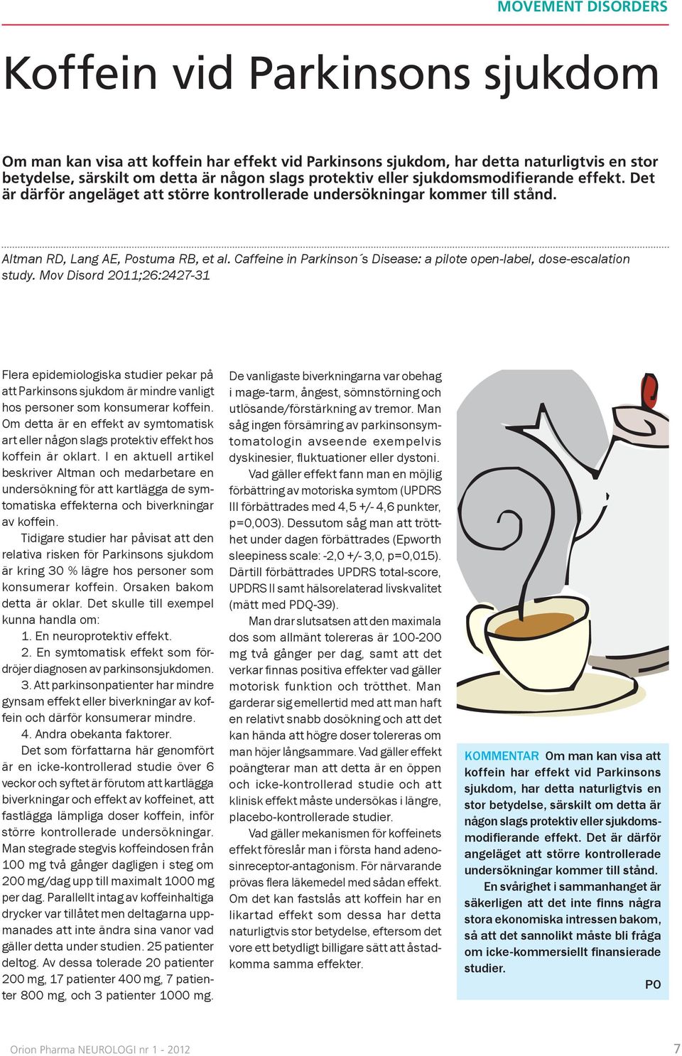 Caffeine in Parkinson s Disease: a pilote open-label, dose-escalation study.