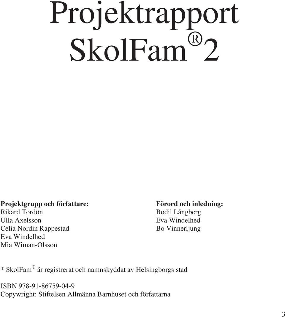 Långberg Eva Windelhed Bo Vinnerljung * SkolFam är registrerat och namnskyddat av