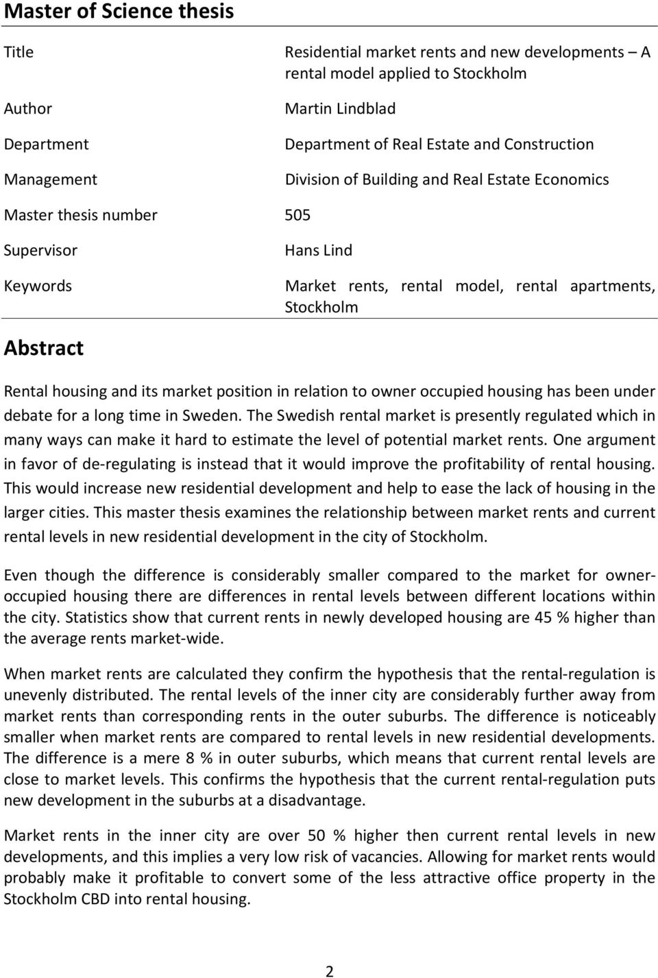 its market position in relation to owner occupied housing has been under debate for a long time in Sweden.