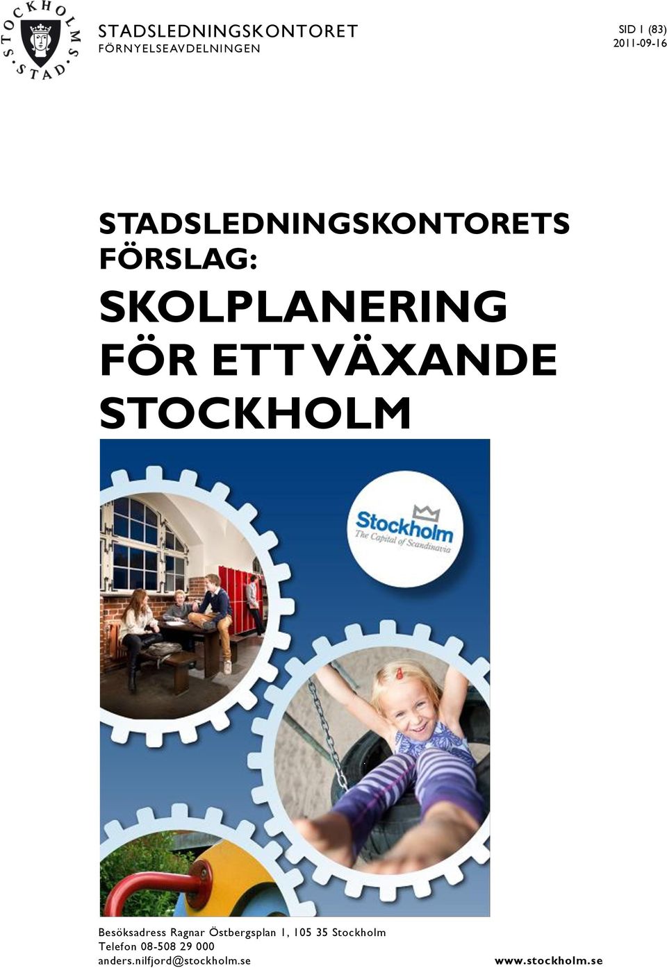 STADSLEDNINGSKONTORETS FÖRSLAG: