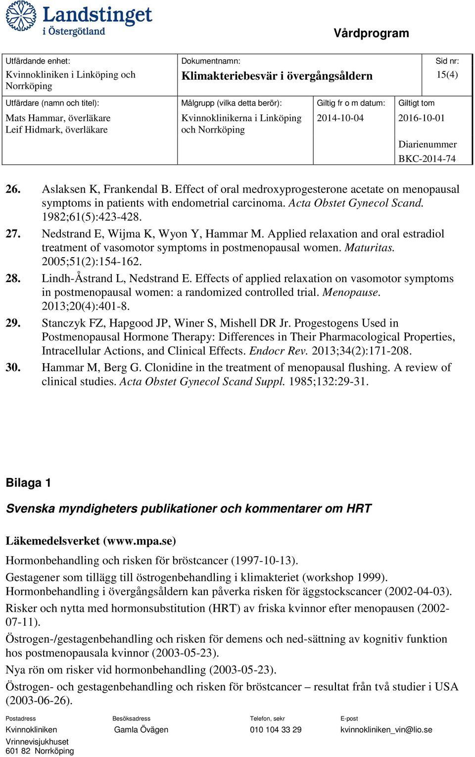 Applied relaxation and oral estradiol treatment of vasomotor symptoms in postmenopausal women. Maturitas. 2005;51(2):154-162. 28. Lindh-Åstrand L, Nedstrand E.