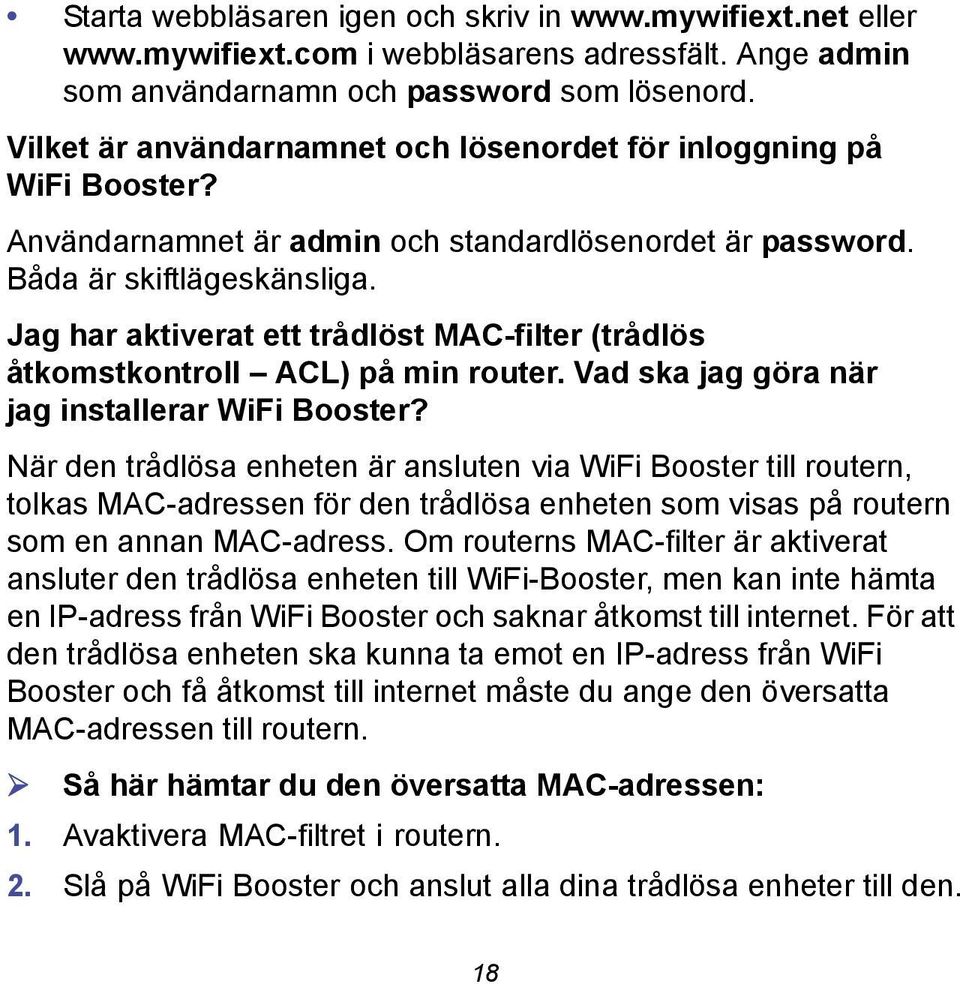 Jag har aktiverat ett trådlöst MAC-filter (trådlös åtkomstkontroll ACL) på min router. Vad ska jag göra när jag installerar WiFi Booster?