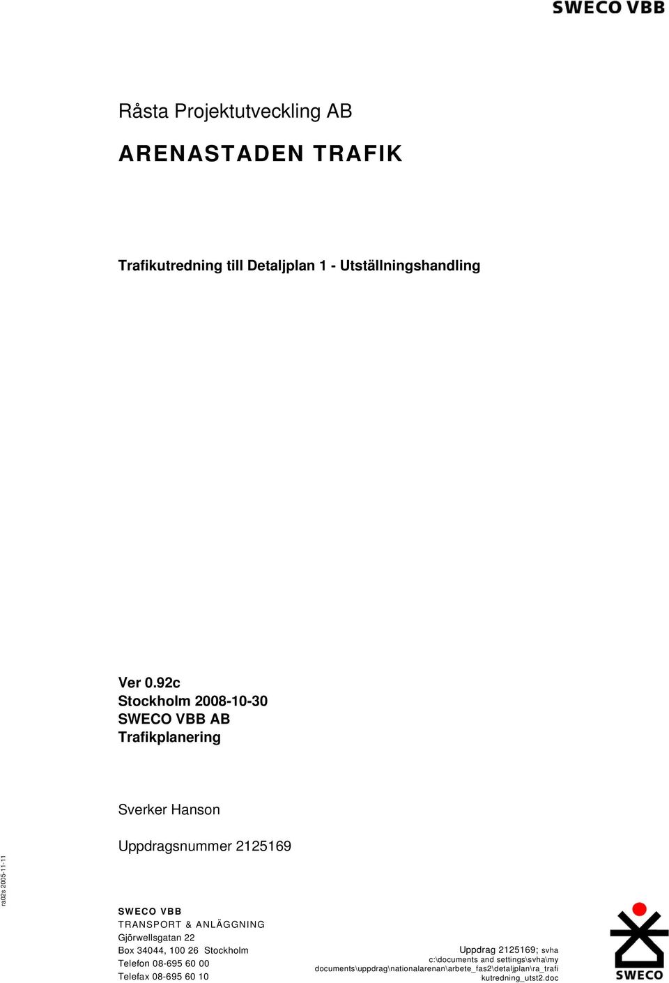 92c Stockholm 2008-10-30 SWECO VBB AB Trafikplanering Sverker Hanson