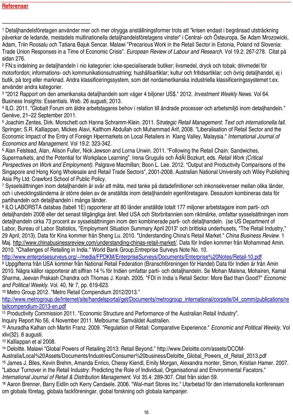 Malawi "Precarious Work in the Retail Sector in Estonia, Poland nd Slovenia: Trade Union Responses in a Time of Economic Crisis. European Review of Labour and Research. Vol 19.2: 267-278.