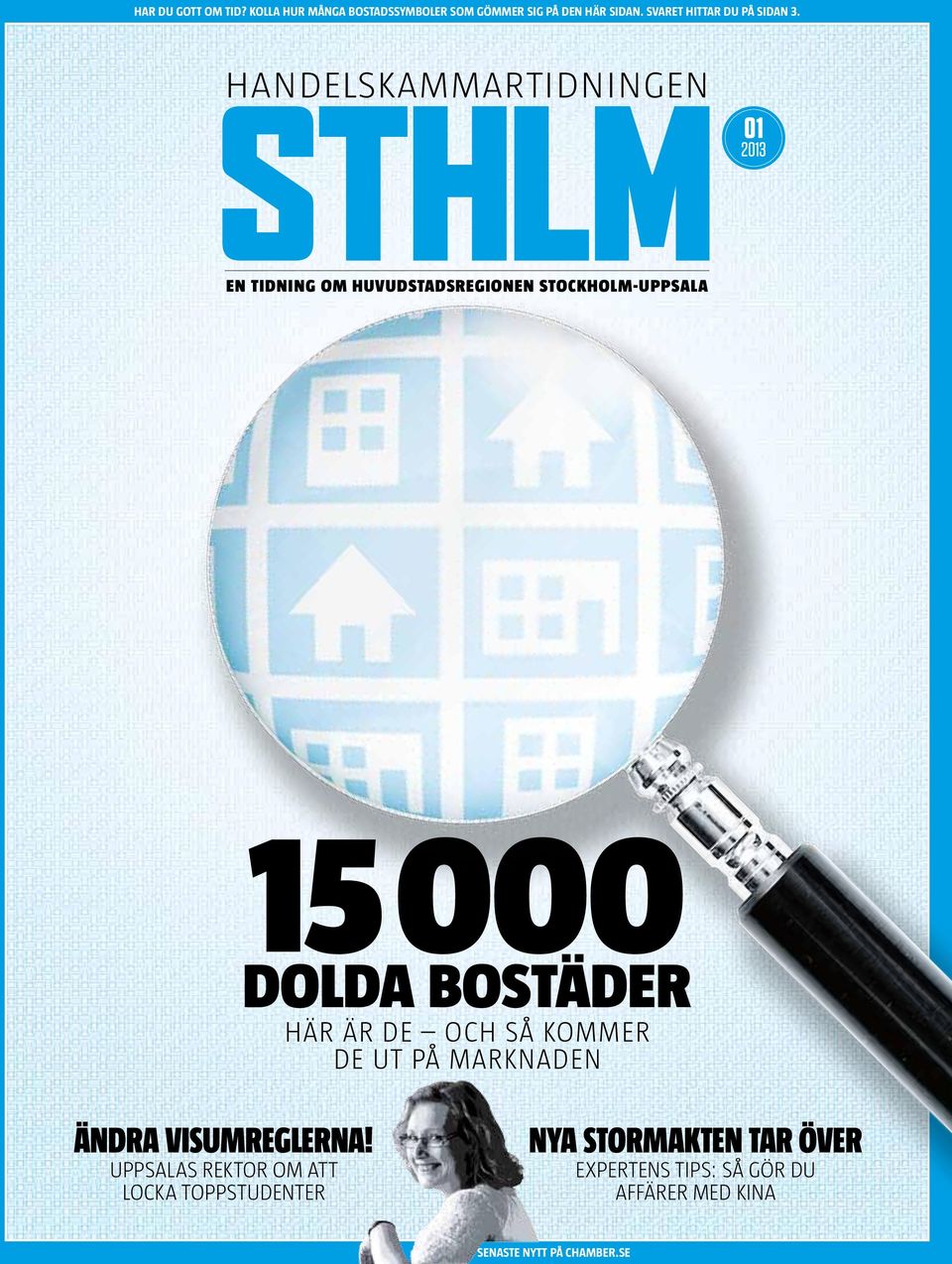 handelskammartidningen 01 2013 EN TIDNING OM HUVUDSTADSREGIONEN stockholm-uppsala 15 000 dolda bostäder