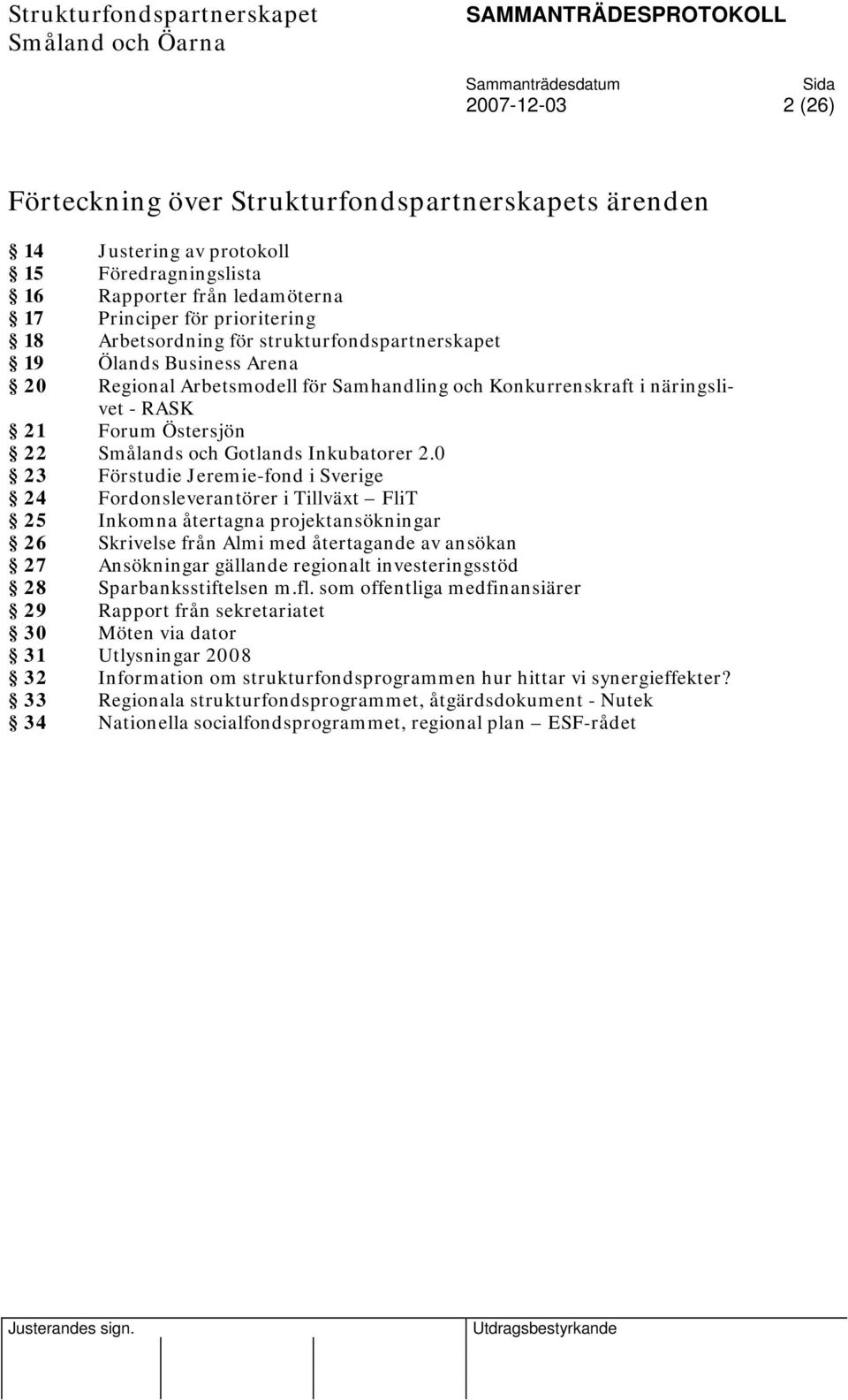 Östersjön 22 Smålands och Gotlands Inkubatorer 2.