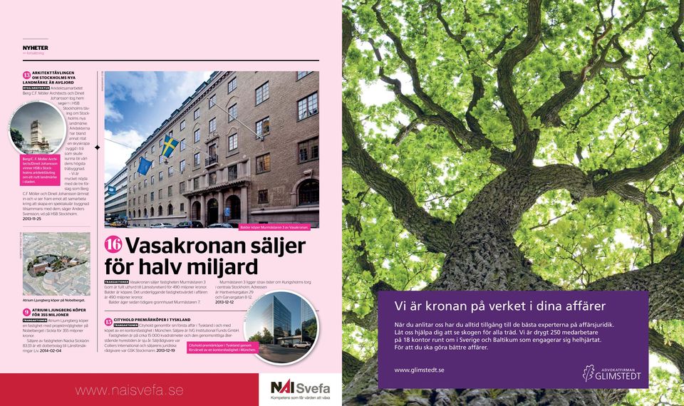 Moller Archi- kunna bli dens högsta värltects/dinell Johansson vinner HSB:s Stockholms arkitekttävling Vi är träbyggnad. om ett nytt landmärke mycket nöjda i staden. med de tre förslag som Berg C.