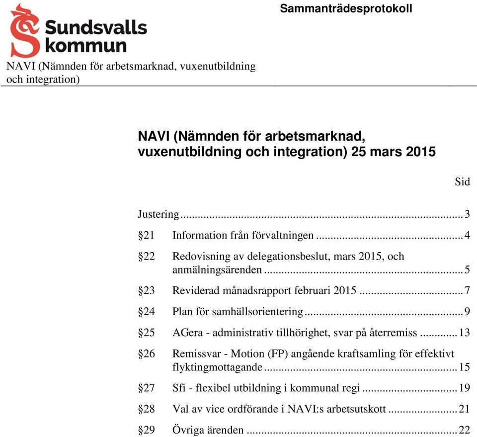 .. 7 24 Plan för samhällsorientering... 9 25 AGera - administrativ tillhörighet, svar på återremiss.