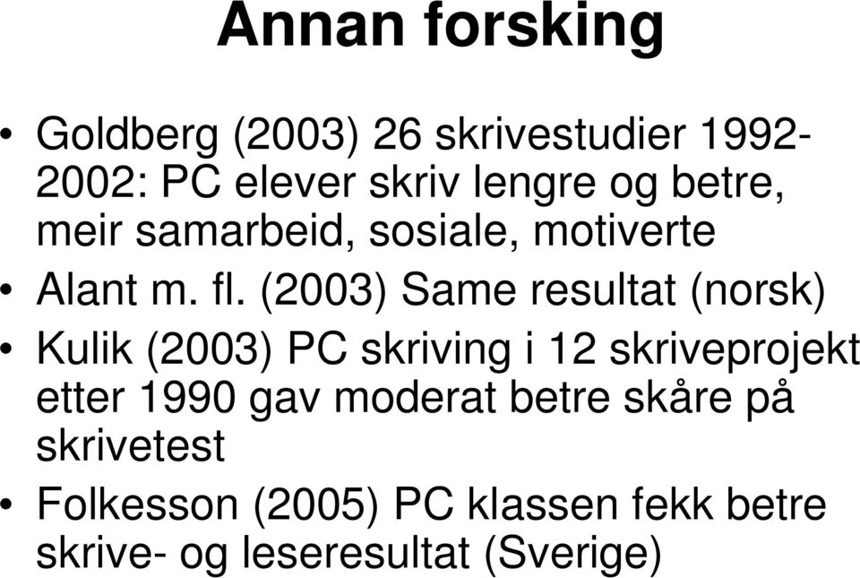 (2003) Same resultat (norsk) Kulik (2003) PC skriving i 12 skriveprojekt etter 1990