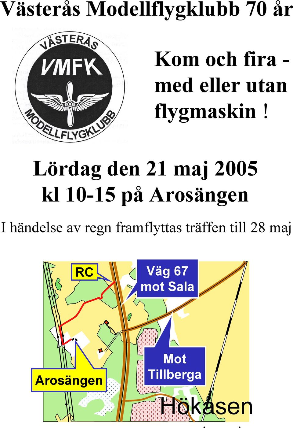 Lördag den 21 maj 2005 kl 10-15 på Arosängen I händelse