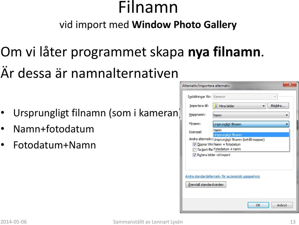 Är dessa är namnalternativen Ursprungligt filnamn (som i