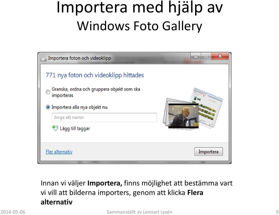 vi vill att bilderna importers, genom att klicka