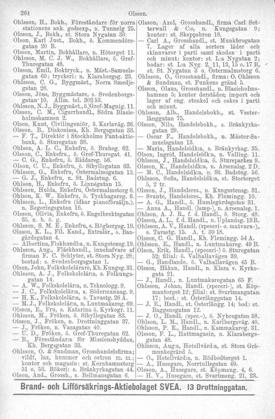 Lager af alla sorters läder och Olsson, Martin, Bokhållare, n. Hötorget 11. skinnvaror i parti samt skodon' i parti Ohlsson, M. C. J. W., Bokhållare, ö. Gref- och minut: kontor: st. L.