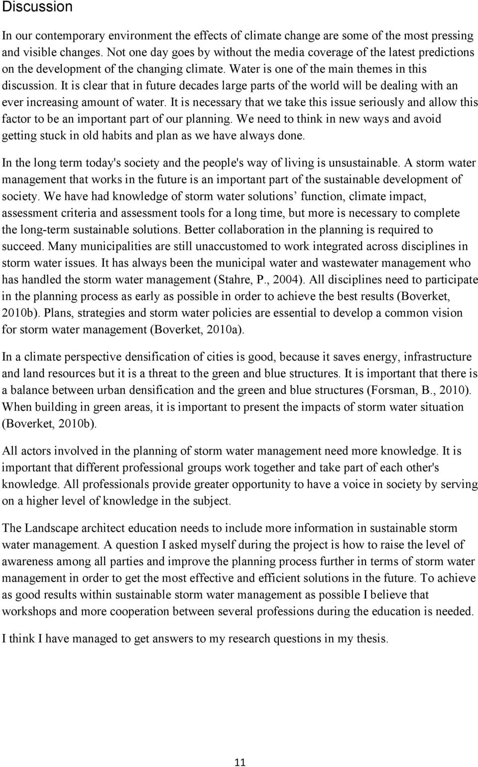 It is clear that in future decades large parts of the world will be dealing with an ever increasing amount of water.