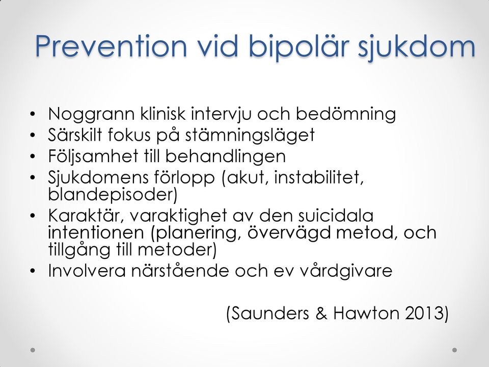 blandepisoder) Karaktär, varaktighet av den suicidala intentionen (planering, övervägd