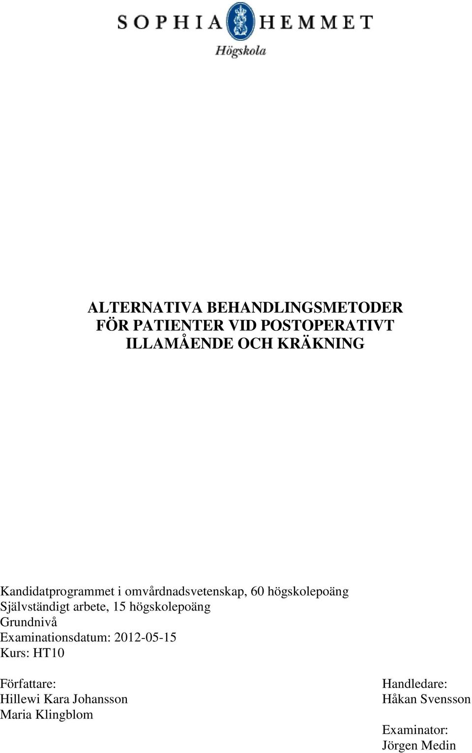 arbete, 15 högskolepoäng Grundnivå Examinationsdatum: 2012-05-15 Kurs: HT10