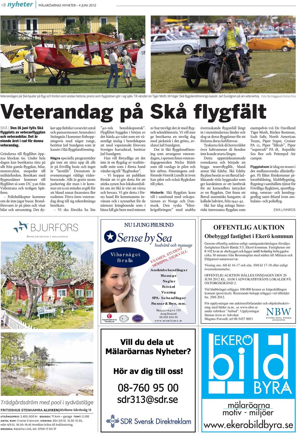 Foto: Bo Häggqvist/Action Foto Veterandag på Skå flygfält SKÅ Den 16 juni fylls Skå flygplats av veteranflygplan och veteranbilar. Det är nionde året i rad för denna veterandag.