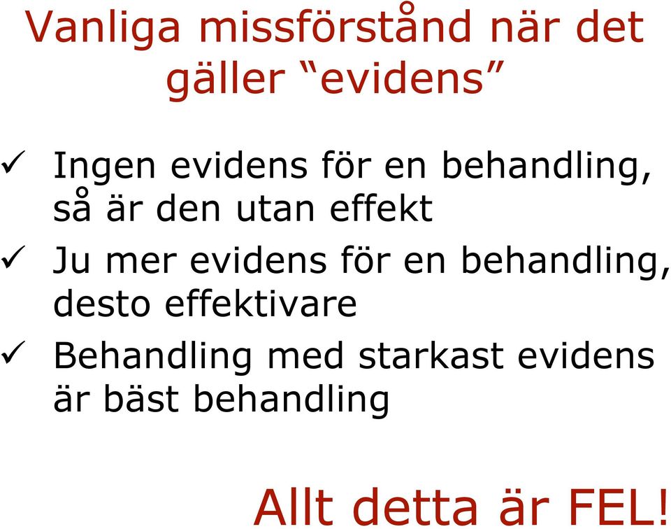 mer evidens för en behandling, desto effektivare