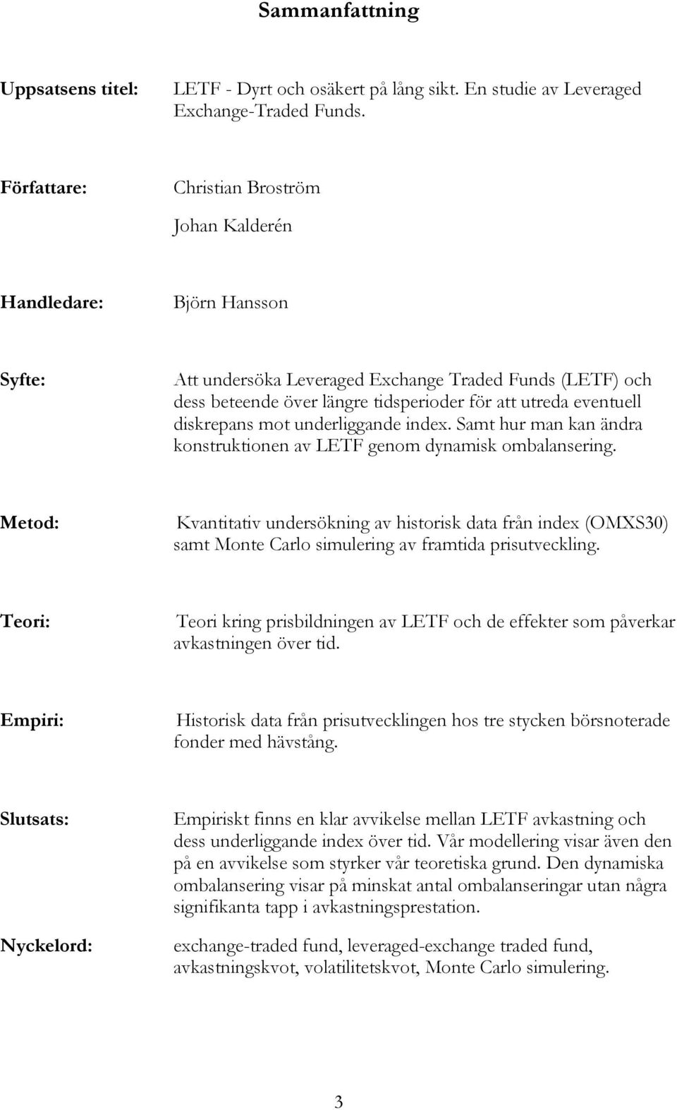 diskrepans mot underliggande index. Samt hur man kan ändra konstruktionen av LETF genom dynamisk ombalansering.