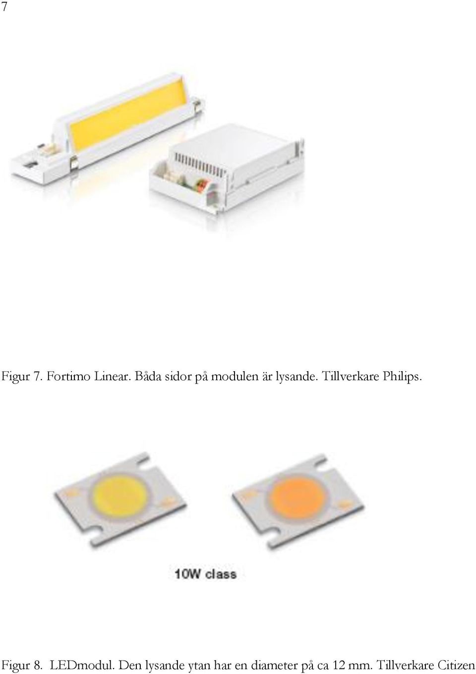 Tillverkare Philips. Figur 8. LEDmodul.