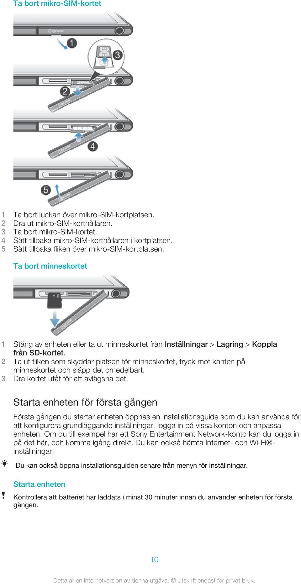 2 Ta ut fliken som skyddar platsen för minneskortet, tryck mot kanten på minneskortet och släpp det omedelbart. 3 Dra kortet utåt för att avlägsna det.