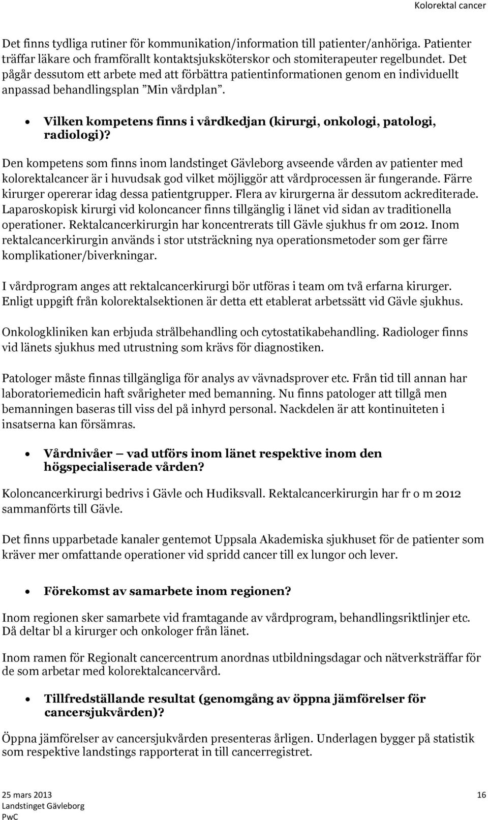 Vilken kompetens finns i vårdkedjan (kirurgi, onkologi, patologi, radiologi)?