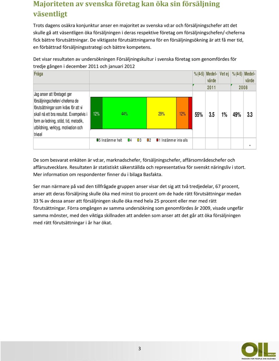 De viktigaste förutsättningarna för en försäljningsökning är att få mer tid, en förbättrad försäljningsstrategi och bättre kompetens.