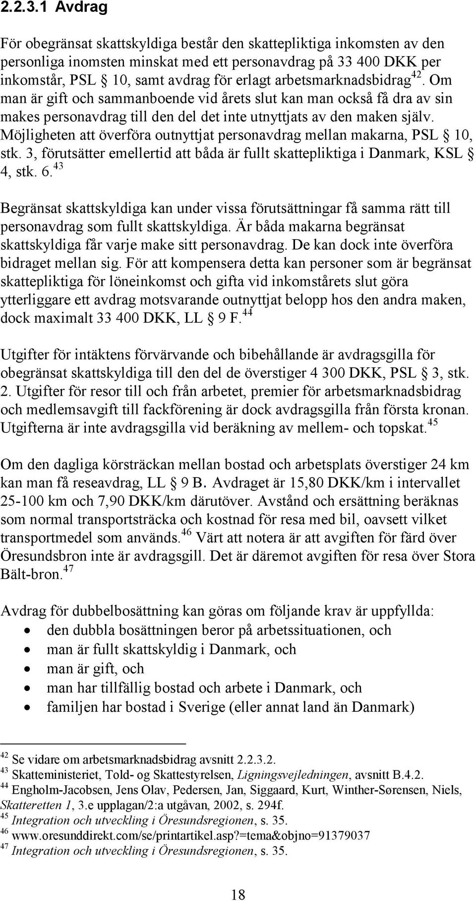 arbetsmarknadsbidrag 42. Om man är gift och sammanboende vid årets slut kan man också få dra av sin makes personavdrag till den del det inte utnyttjats av den maken själv.