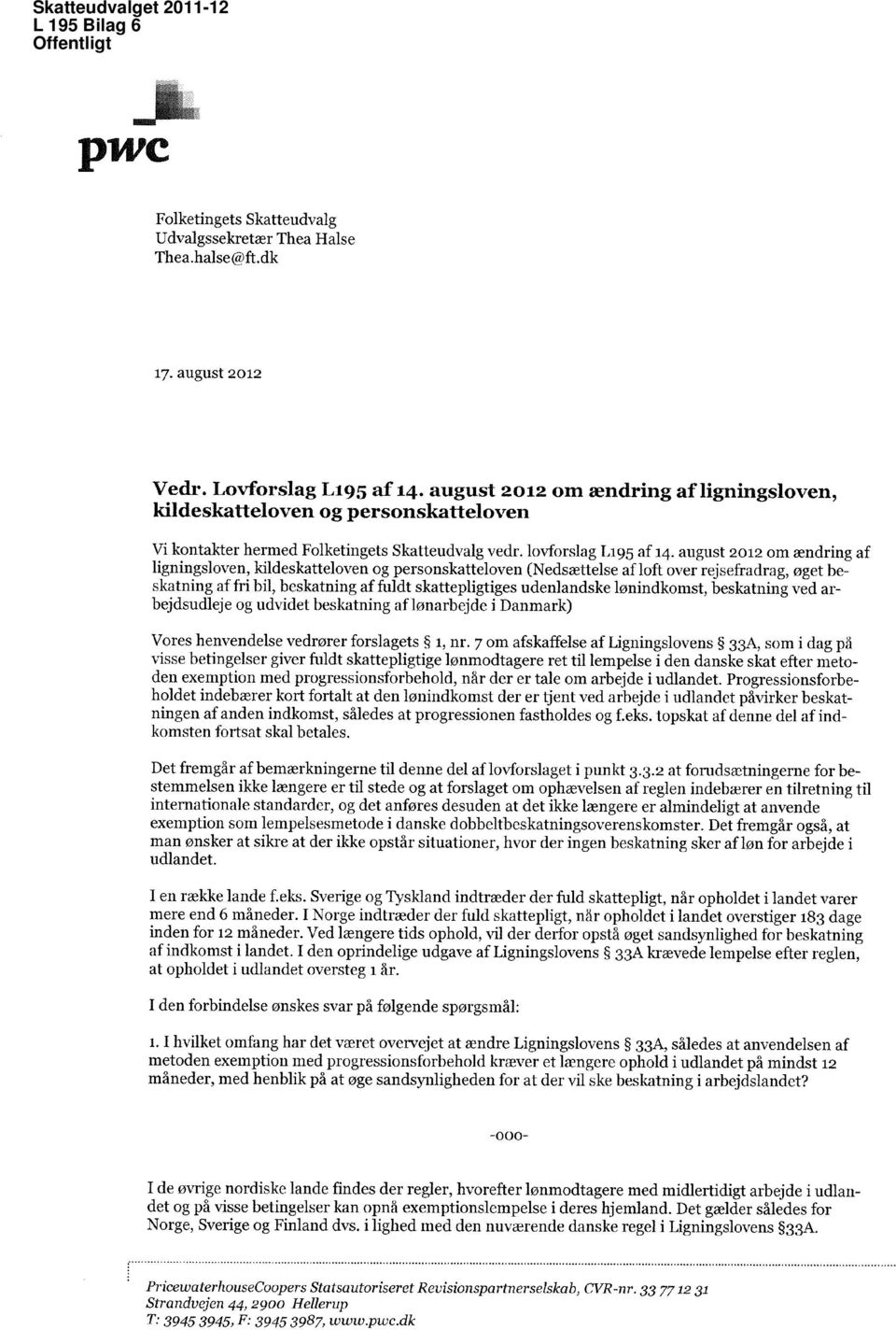 august 2012 om ændring af ligningsloven, kildeskatteloven og personskatteloven (Nedsættelse af loft over rejsefradrag, øget beskatning af fri bil, beskatning af fuldt skattepligtiges udenlandske