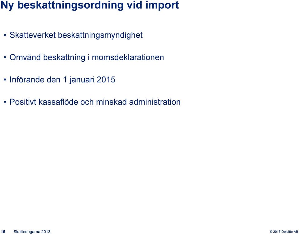 momsdeklarationen Införande den 1 januari 2015