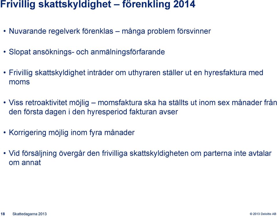 möjlig momsfaktura ska ha ställts ut inom sex månader från den första dagen i den hyresperiod fakturan avser Korrigering