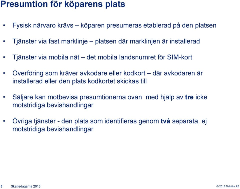 avkodaren är installerad eller den plats kodkortet skickas till Säljare kan motbevisa presumtionerna ovan med hjälp av tre icke