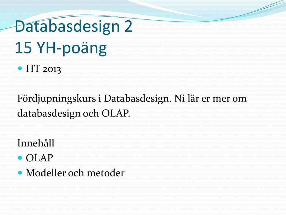 Ni lär er mer om databasdesign och