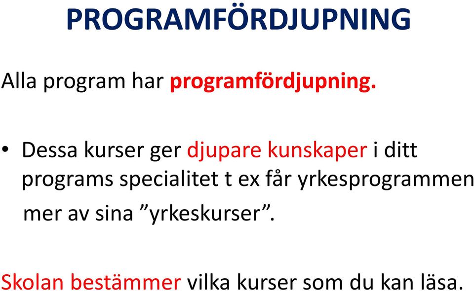 Dessa kurser ger djupare kunskaper i ditt programs