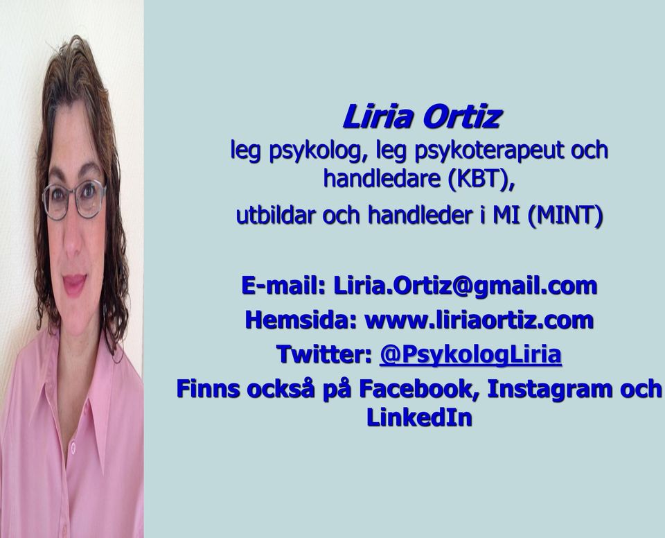 E-mail: Liria.Ortiz@gmail.com Hemsida: www.liriaortiz.