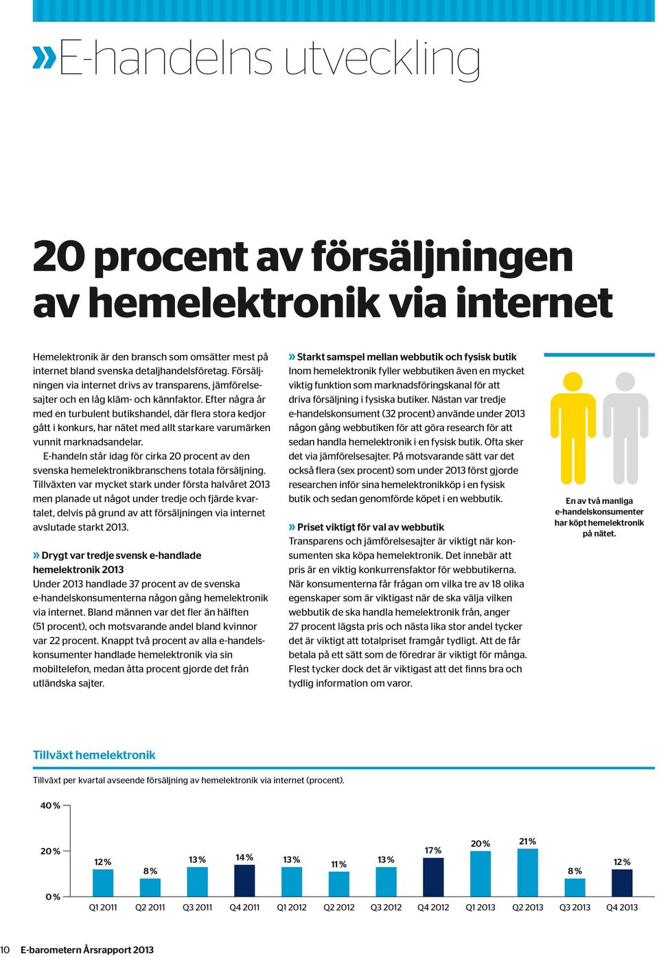 Efter några år med en turbulent butikshandel, där flera stora kedjor gått i konkurs, har nätet med allt starkare varumärken vunnit marknadsandelar.